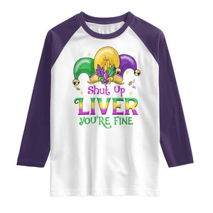 Funny Mardi Gras Raglan Shirt Shut Up Liver You're Fine TS09 White Purple Print Your Wear