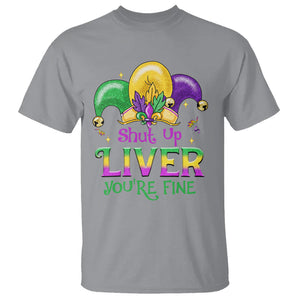 Funny Mardi Gras T Shirt Shut Up Liver You're Fine TS09 Sport Gray Printyourwear
