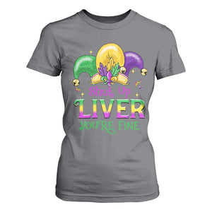 Funny Mardi Gras T Shirt For Women Shut Up Liver You're Fine TS09 Charcoal Print Your Wear