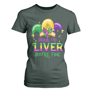 Funny Mardi Gras T Shirt For Women Shut Up Liver You're Fine TS09 Dark Forest Green Print Your Wear