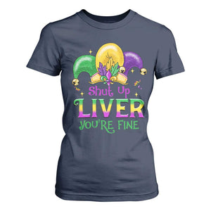 Funny Mardi Gras T Shirt For Women Shut Up Liver You're Fine TS09 Navy Print Your Wear