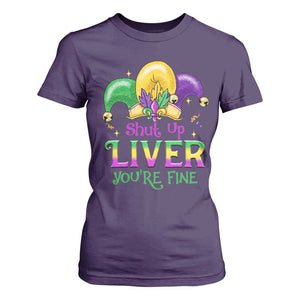 Funny Mardi Gras T Shirt For Women Shut Up Liver You're Fine TS09 Purple Print Your Wear