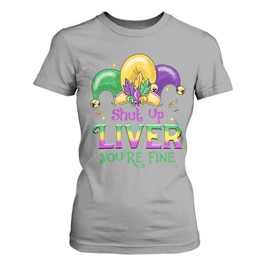 Funny Mardi Gras T Shirt For Women Shut Up Liver You're Fine TS09 Sport Gray Print Your Wear