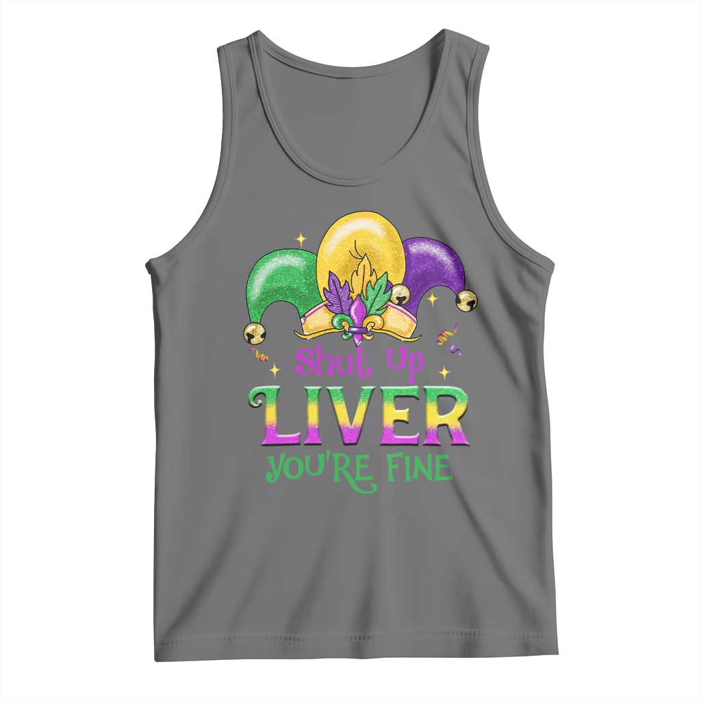 Funny Mardi Gras Tank Top Shut Up Liver You're Fine TS09 Black Heather Print Your Wear