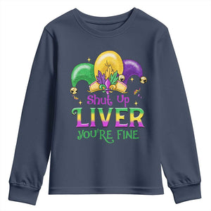 Funny Mardi Gras Youth Sweatshirt Shut Up Liver You're Fine TS09 Navy Print Your Wear