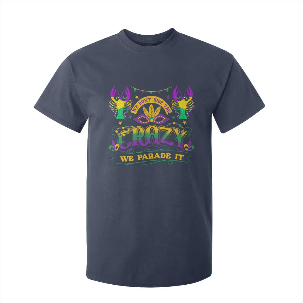 Mardi Gras T Shirt For Kid We Don't Hide The Crazy We Parade It Down The Street TS09 Navy Print Your Wear