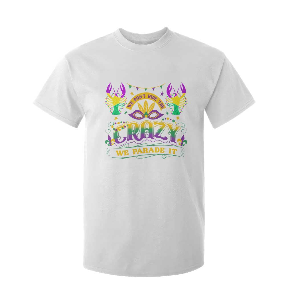 Mardi Gras T Shirt For Kid We Don't Hide The Crazy We Parade It Down The Street TS09 White Print Your Wear