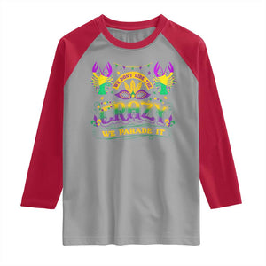 Mardi Gras Raglan Shirt We Don't Hide The Crazy We Parade It Down The Street TS09 Sport Gray Red Print Your Wear