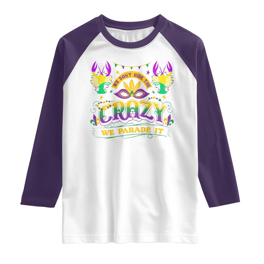 Mardi Gras Raglan Shirt We Don't Hide The Crazy We Parade It Down The Street TS09 White Purple Print Your Wear