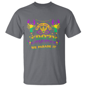 Mardi Gras T Shirt We Don't Hide The Crazy We Parade It Down The Street TS09 Charcoal Printyourwear