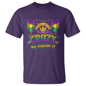 Mardi Gras T Shirt We Don't Hide The Crazy We Parade It Down The Street TS09 Purple Printyourwear