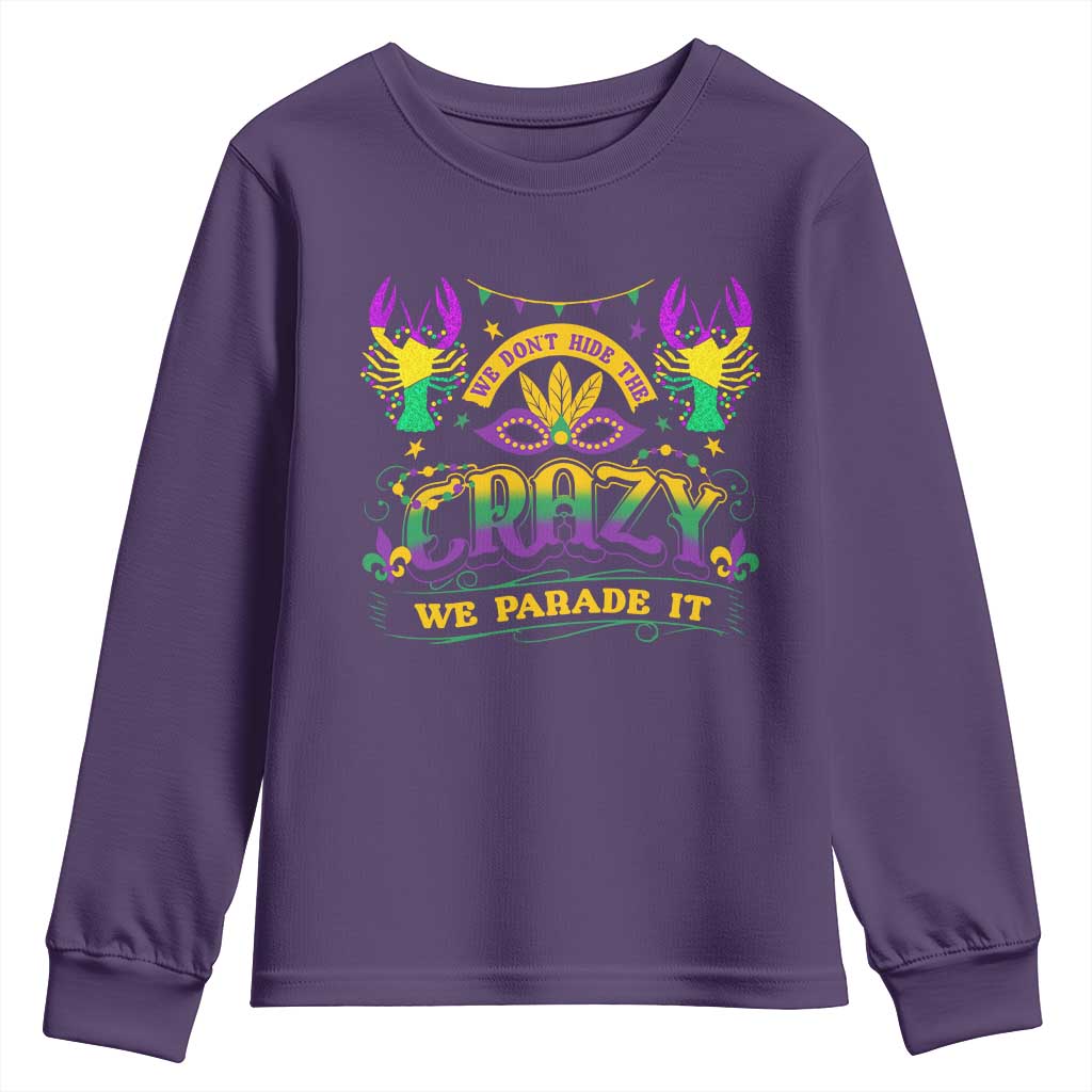 Mardi Gras Youth Sweatshirt We Don't Hide The Crazy We Parade It Down The Street TS09 Purple Print Your Wear