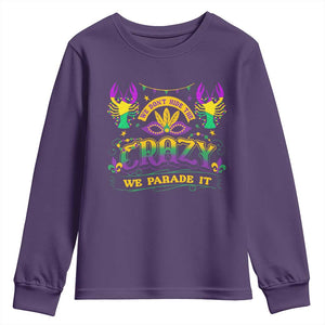 Mardi Gras Youth Sweatshirt We Don't Hide The Crazy We Parade It Down The Street TS09 Purple Print Your Wear