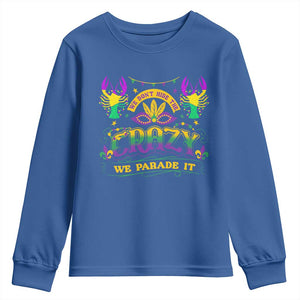 Mardi Gras Youth Sweatshirt We Don't Hide The Crazy We Parade It Down The Street TS09 Royal Blue Print Your Wear