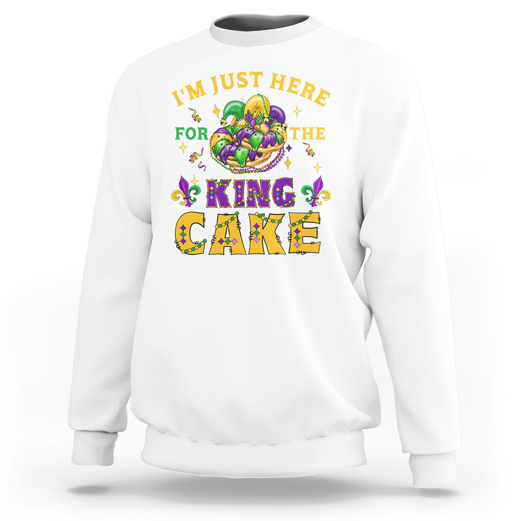 Funny Mardi Gras Sweatshirt I'm Just Here For The King Cake TS09 White Printyourwear