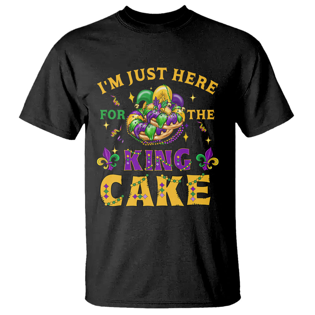 Funny Mardi Gras T Shirt I'm Just Here For The King Cake TS09 Black Printyourwear