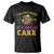 Funny Mardi Gras T Shirt I'm Just Here For The King Cake TS09 Black Printyourwear
