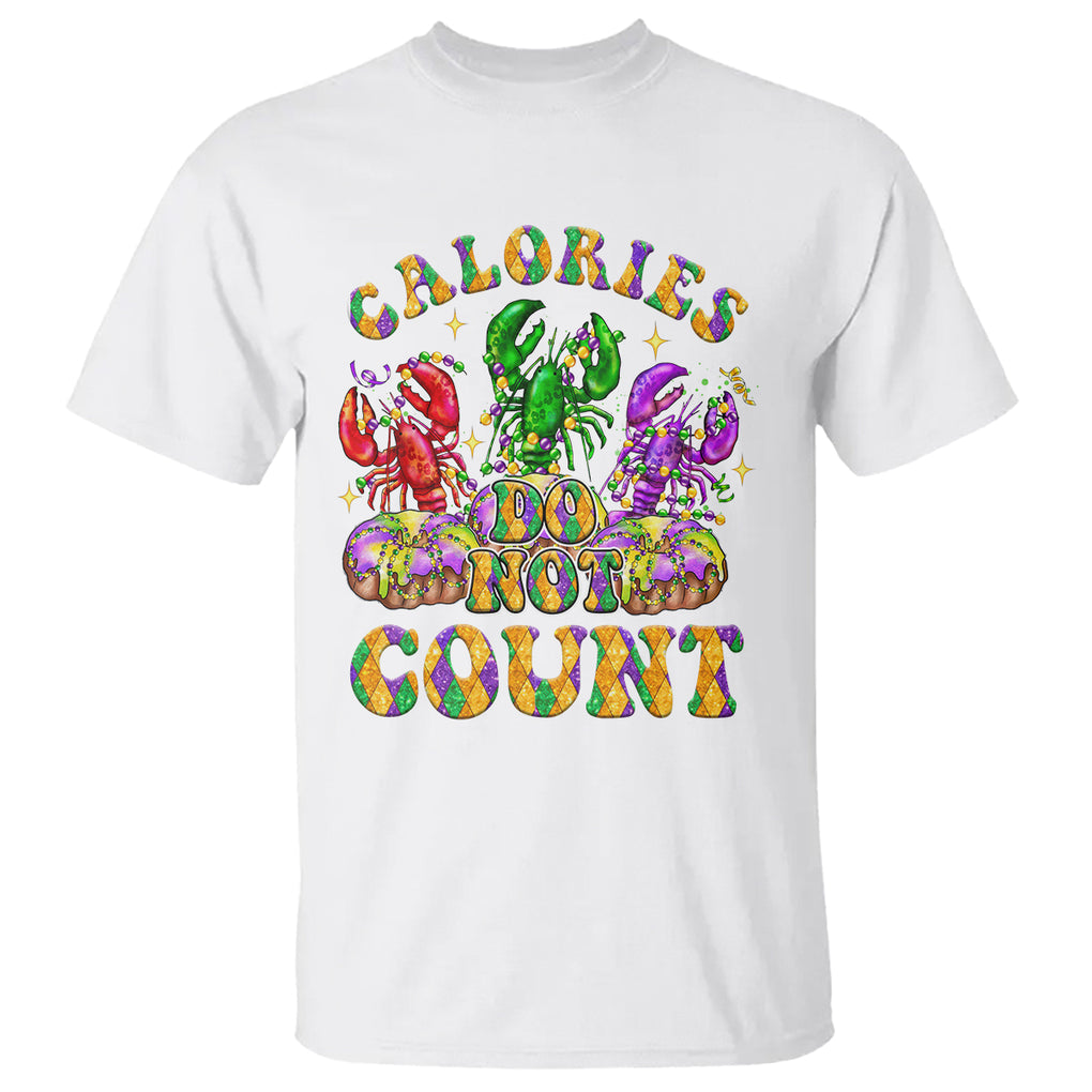 Funny Mardi Gras T Shirt King Cake Calories Dont Count TS09 White Printyourwear