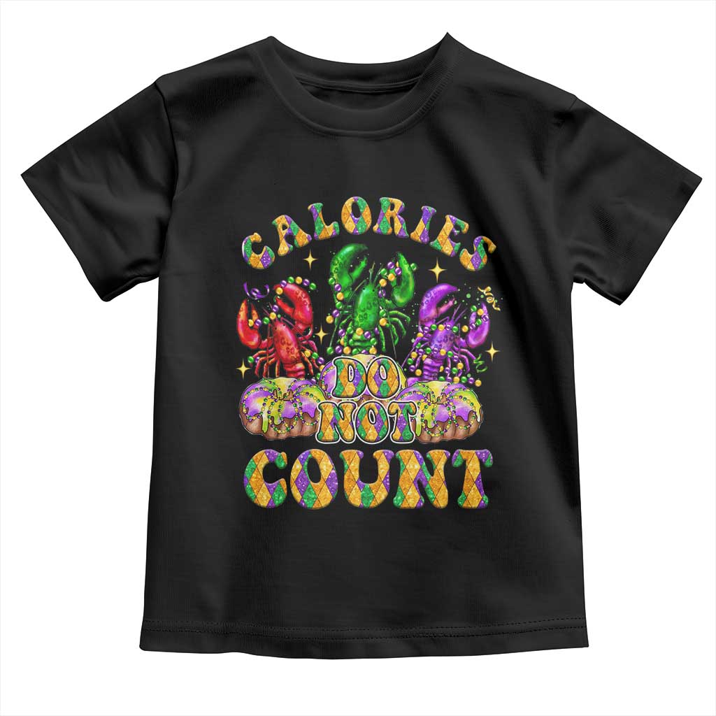 Funny Mardi Gras Toddler T Shirt King Cake Calories Dont Count TS09 Black Print Your Wear