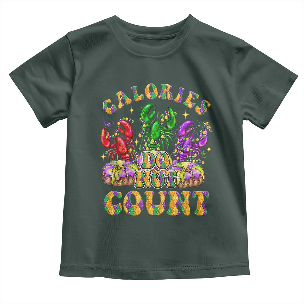 Funny Mardi Gras Toddler T Shirt King Cake Calories Dont Count TS09 Dark Forest Green Print Your Wear