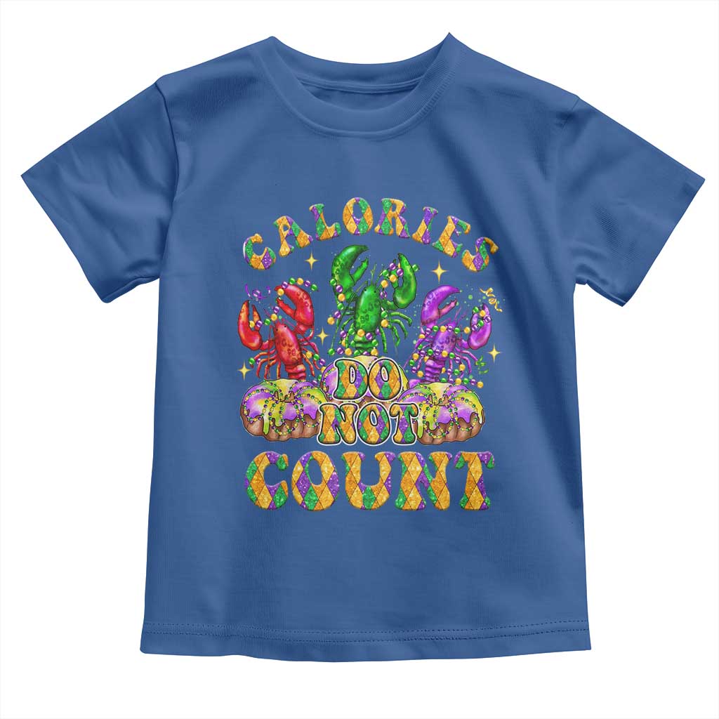 Funny Mardi Gras Toddler T Shirt King Cake Calories Dont Count TS09 Royal Blue Print Your Wear