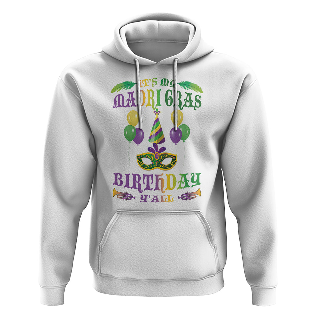 Funny It's My Mardi Gras Birthday Y'all Hoodie TS09 White Printyourwear