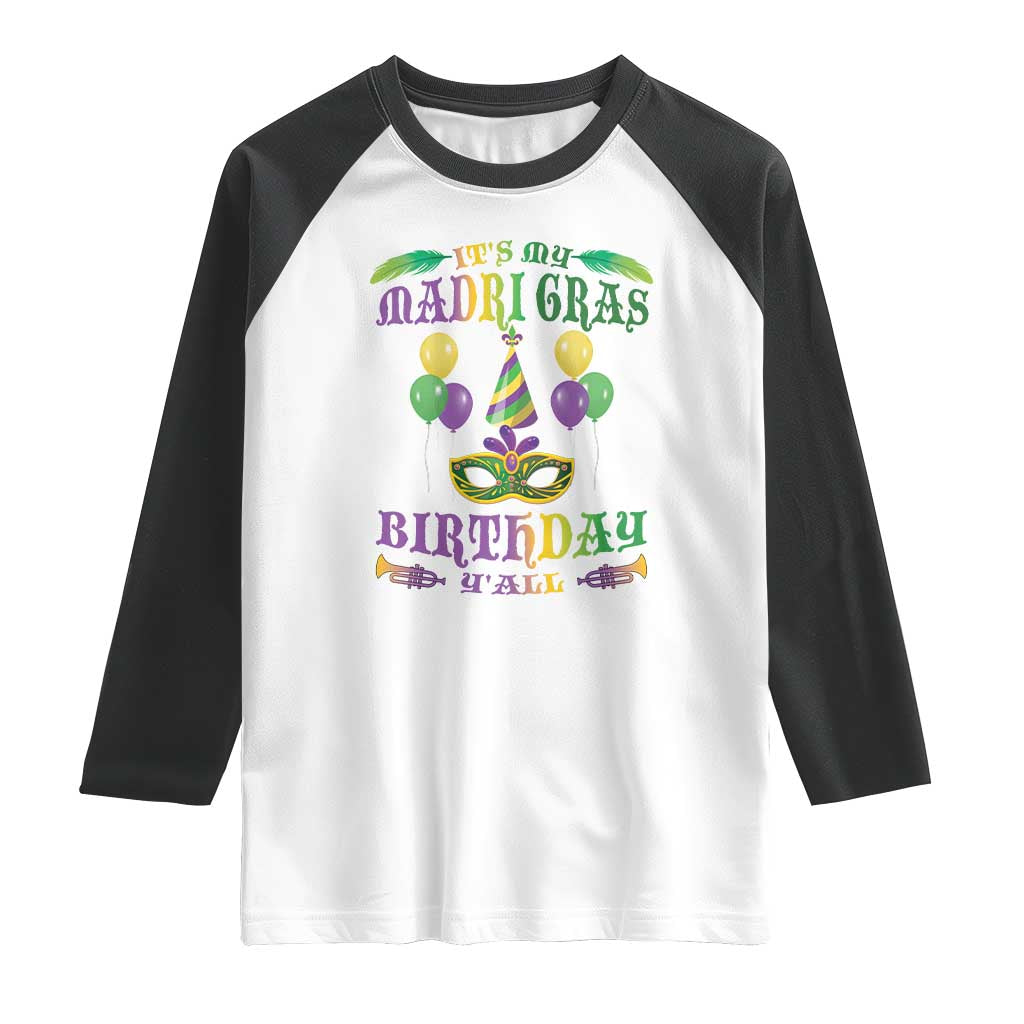 Funny It's My Mardi Gras Birthday Y'all Raglan Shirt TS09 White Black Print Your Wear