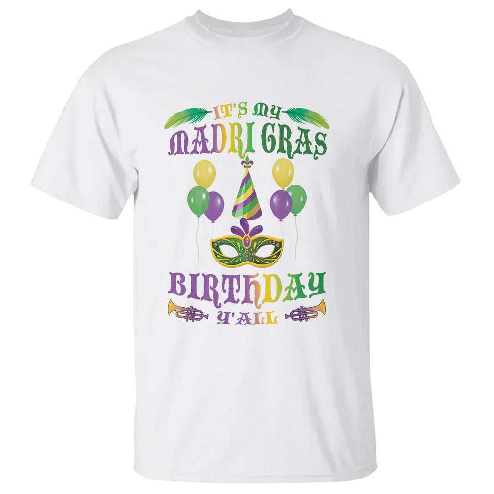 Funny It's My Mardi Gras Birthday Y'all T Shirt TS09 White Printyourwear