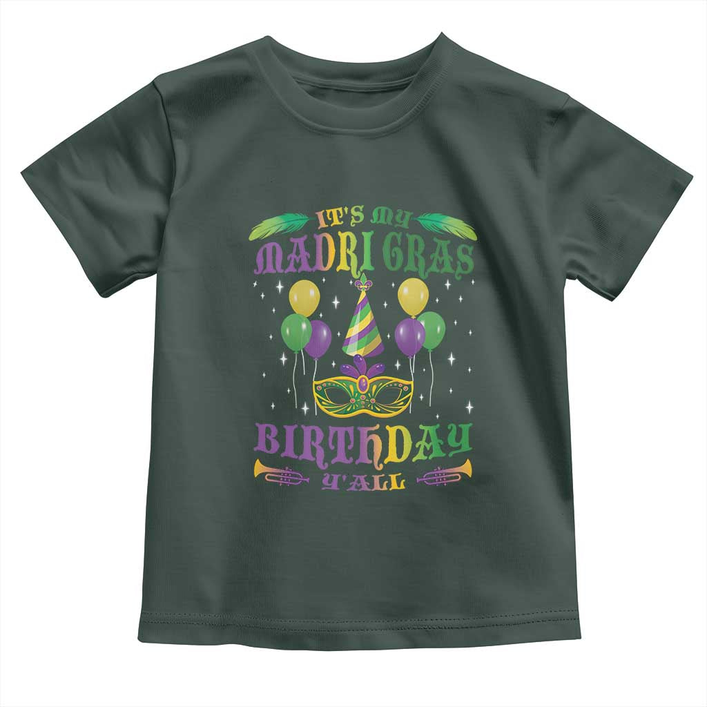 Funny It's My Mardi Gras Birthday Y'all Toddler T Shirt TS09 Dark Forest Green Print Your Wear