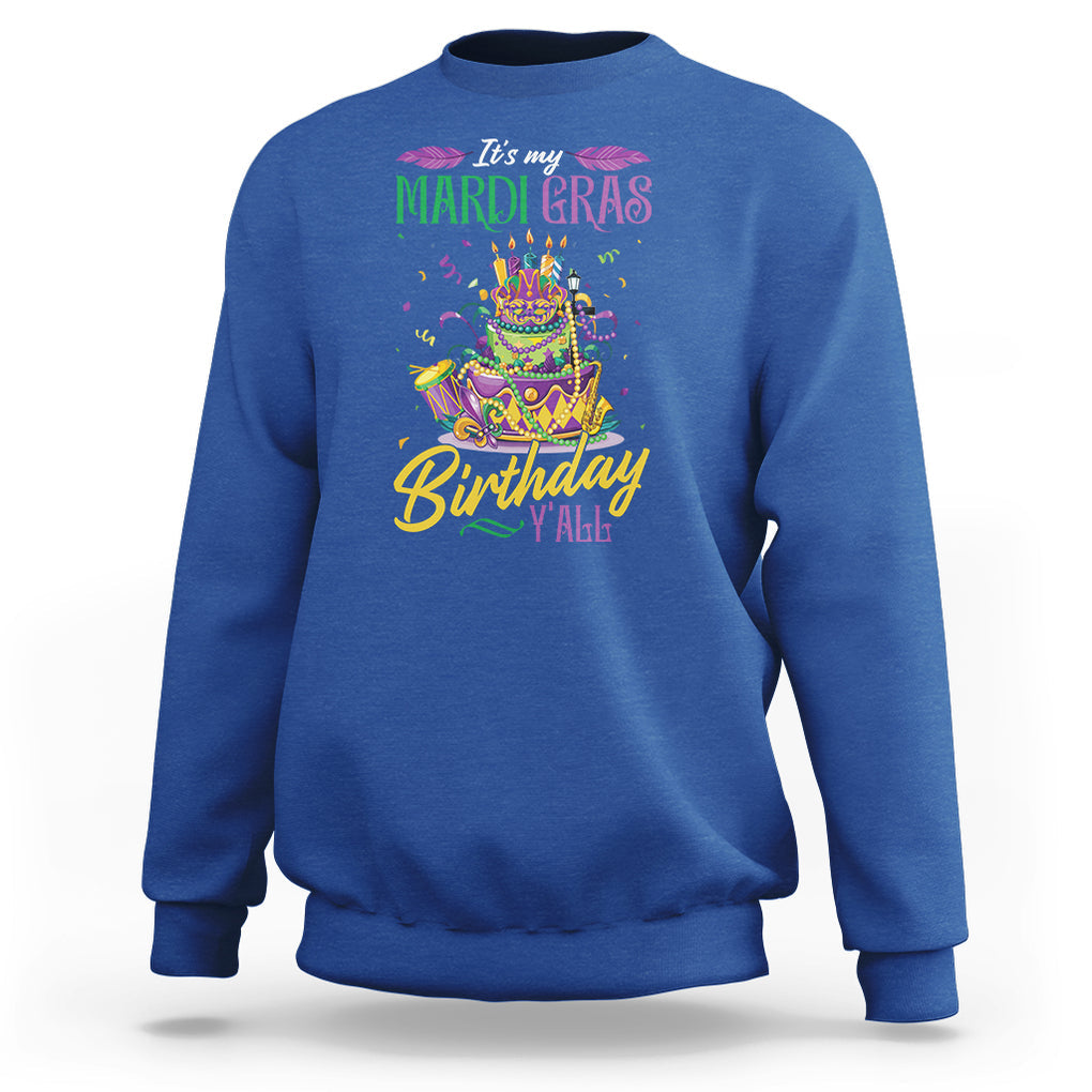 Funny It's My Mardi Gras Birthday Y'all Sweatshirt TS09 Royal Blue Printyourwear
