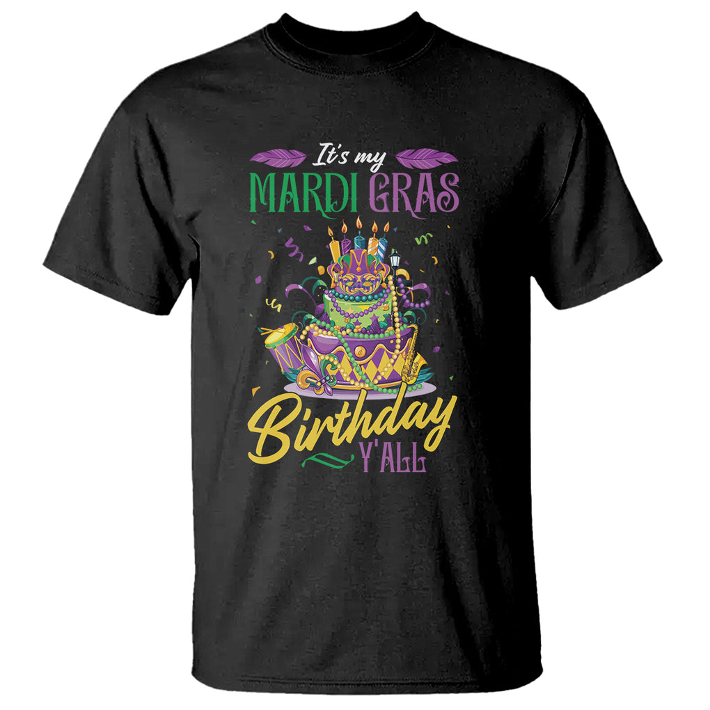 Funny It's My Mardi Gras Birthday Y'all T Shirt TS09 Black Printyourwear