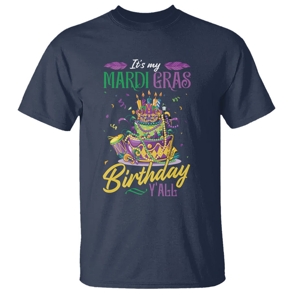 Funny It's My Mardi Gras Birthday Y'all T Shirt TS09 Navy Printyourwear
