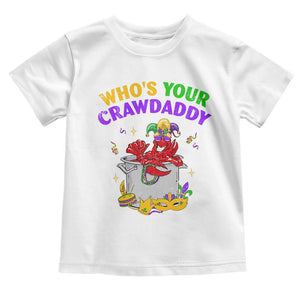 Mardi Gras Toddler T Shirt Who's Your Crawdaddy Funny Crawfish Jester Beads TS09 White Print Your Wear