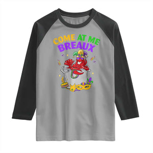 Mardi Gras Raglan Shirt Come At Me Breaux Funny Crawfish Beads TS09 Sport Gray Black Print Your Wear