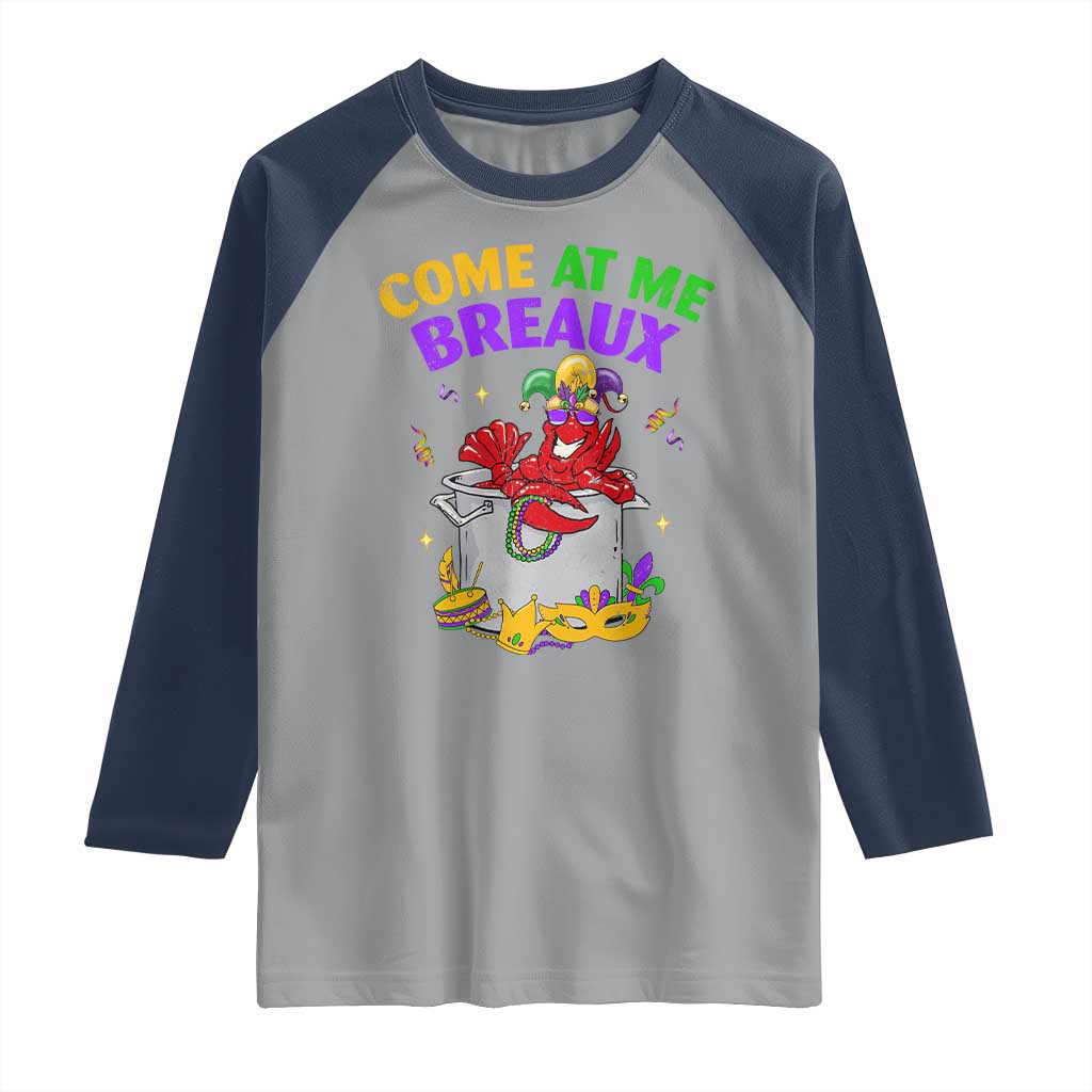 Mardi Gras Raglan Shirt Come At Me Breaux Funny Crawfish Beads TS09 Sport Gray Navy Print Your Wear