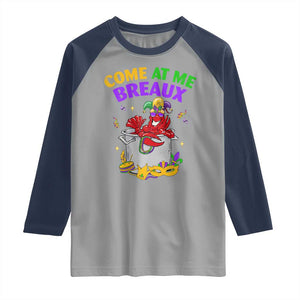 Mardi Gras Raglan Shirt Come At Me Breaux Funny Crawfish Beads TS09 Sport Gray Navy Print Your Wear