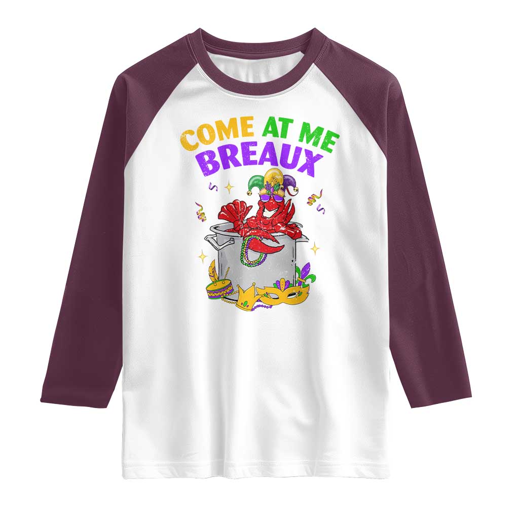 Mardi Gras Raglan Shirt Come At Me Breaux Funny Crawfish Beads TS09 White Maroon Print Your Wear