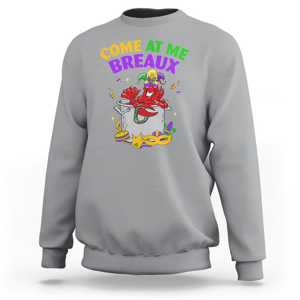 Mardi Gras Sweatshirt Come At Me Breaux Funny Crawfish Beads TS09 Sport Gray Printyourwear