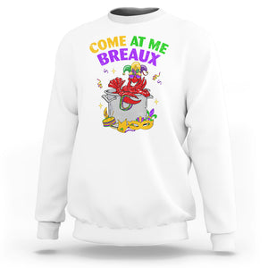 Mardi Gras Sweatshirt Come At Me Breaux Funny Crawfish Beads TS09 White Printyourwear