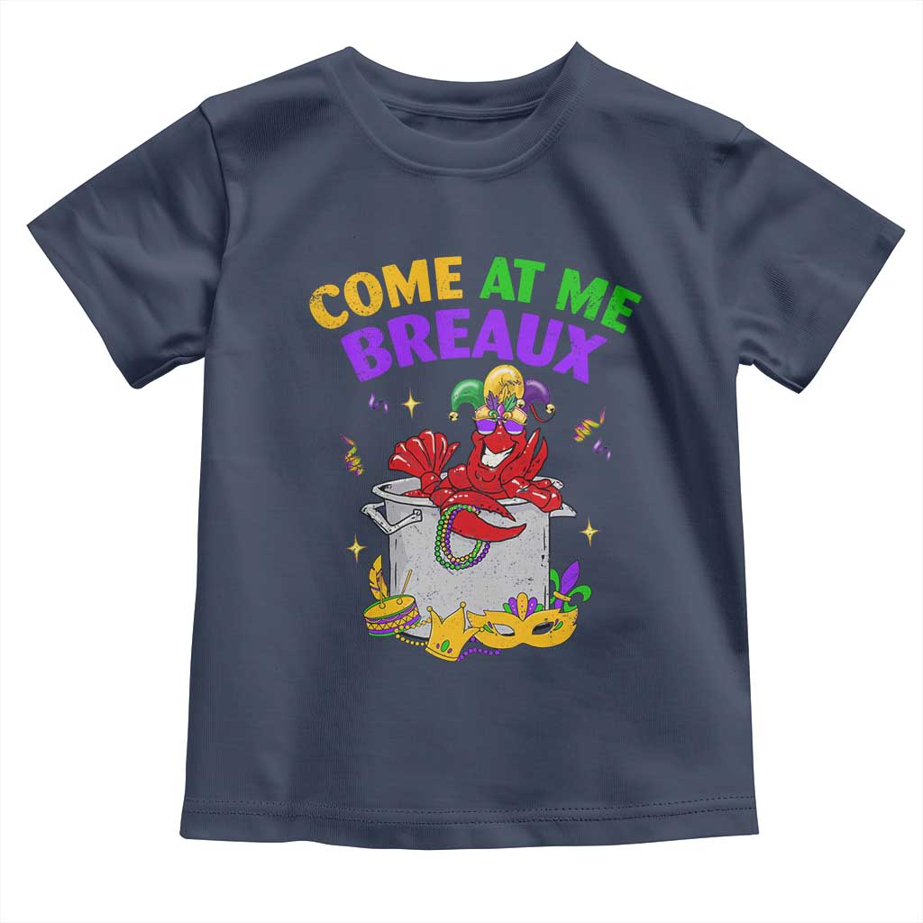 Mardi Gras Toddler T Shirt Come At Me Breaux Funny Crawfish Beads TS09 Navy Print Your Wear
