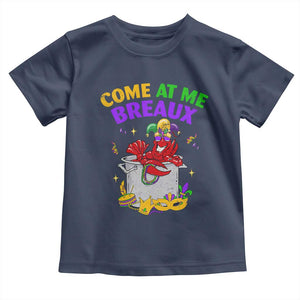 Mardi Gras Toddler T Shirt Come At Me Breaux Funny Crawfish Beads TS09 Navy Print Your Wear
