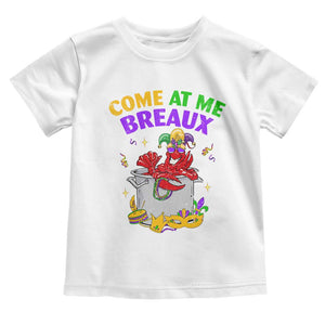 Mardi Gras Toddler T Shirt Come At Me Breaux Funny Crawfish Beads TS09 White Print Your Wear