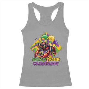 Funny Mardi Gras Racerback Tank Top Who's Your Crawdaddy Crawfish Jester Beads TS09 Sport Gray Print Your Wear