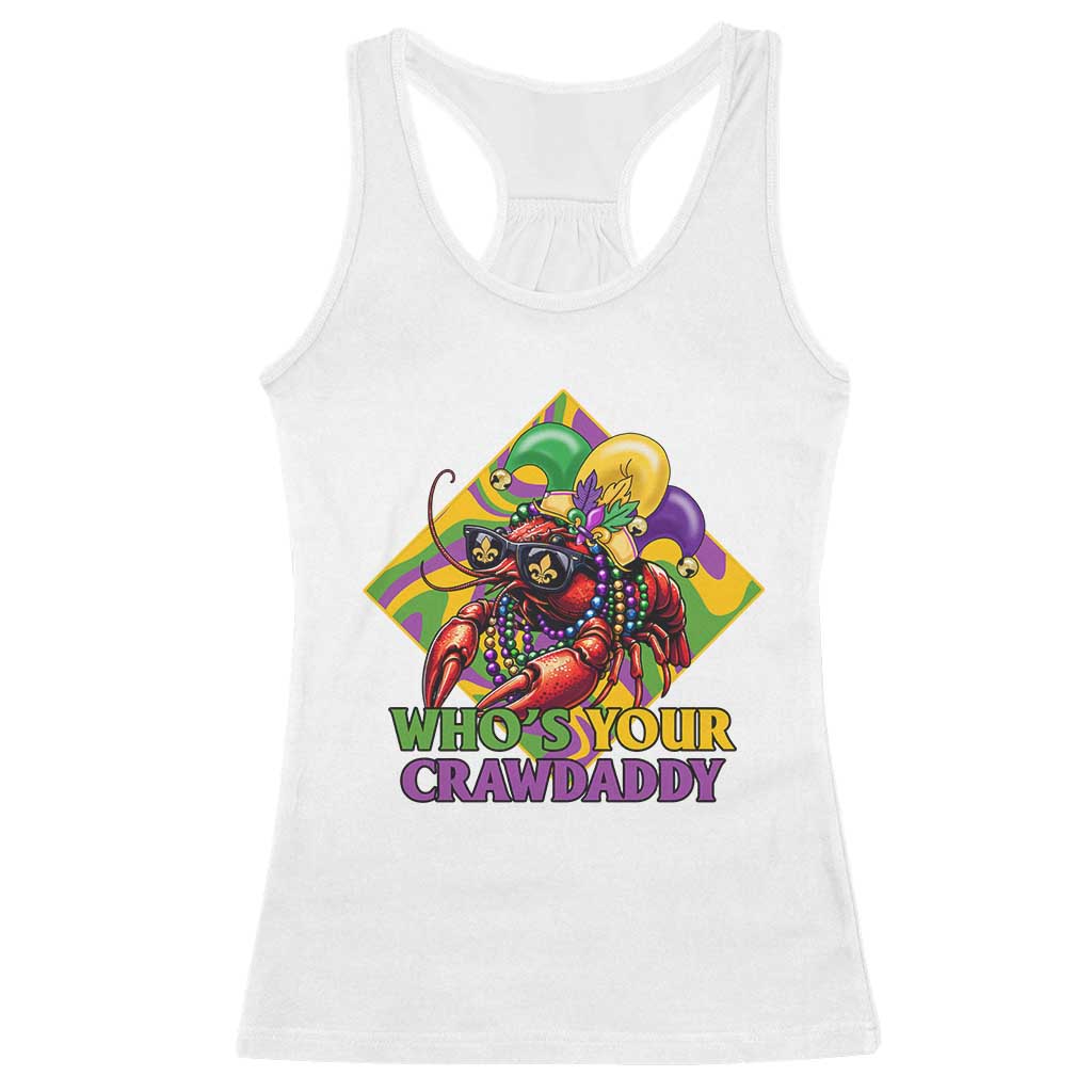 Funny Mardi Gras Racerback Tank Top Who's Your Crawdaddy Crawfish Jester Beads TS09 White Print Your Wear