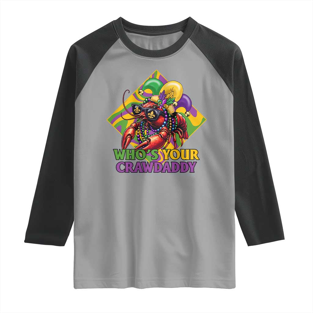 Funny Mardi Gras Raglan Shirt Who's Your Crawdaddy Crawfish Jester Beads TS09 Sport Gray Black Print Your Wear