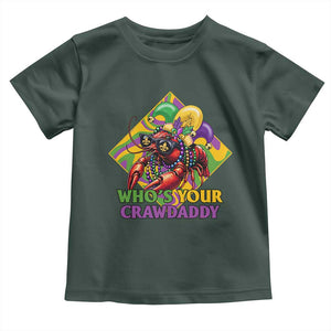 Funny Mardi Gras Toddler T Shirt Who's Your Crawdaddy Crawfish Jester Beads TS09 Dark Forest Green Print Your Wear