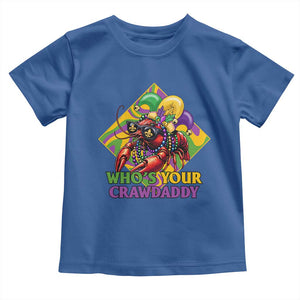 Funny Mardi Gras Toddler T Shirt Who's Your Crawdaddy Crawfish Jester Beads TS09 Royal Blue Print Your Wear