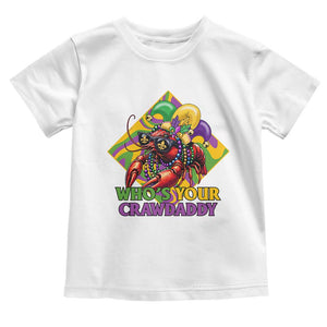 Funny Mardi Gras Toddler T Shirt Who's Your Crawdaddy Crawfish Jester Beads TS09 White Print Your Wear