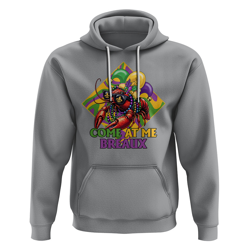 Mardi Gras Hoodie Come At Me Breaux Funny Crawfish Beads TS09 Sport Gray Printyourwear
