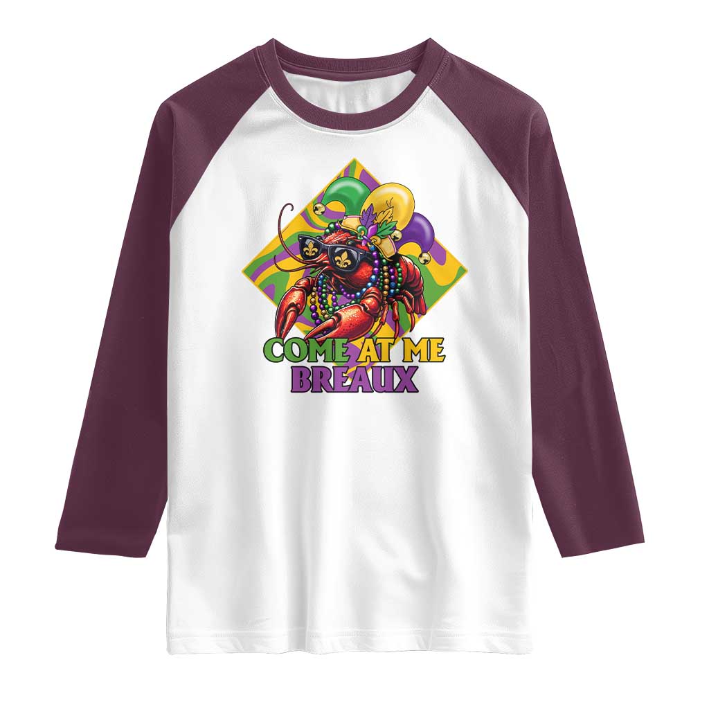 Funny Mardi Gras Raglan Shirt Come At Me Breaux Crawfish Beads TS09 White Maroon Print Your Wear